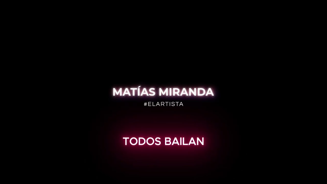 MATÍAS MIRANDA - TODOS BAILAN (NUEVA VERSIÓN)