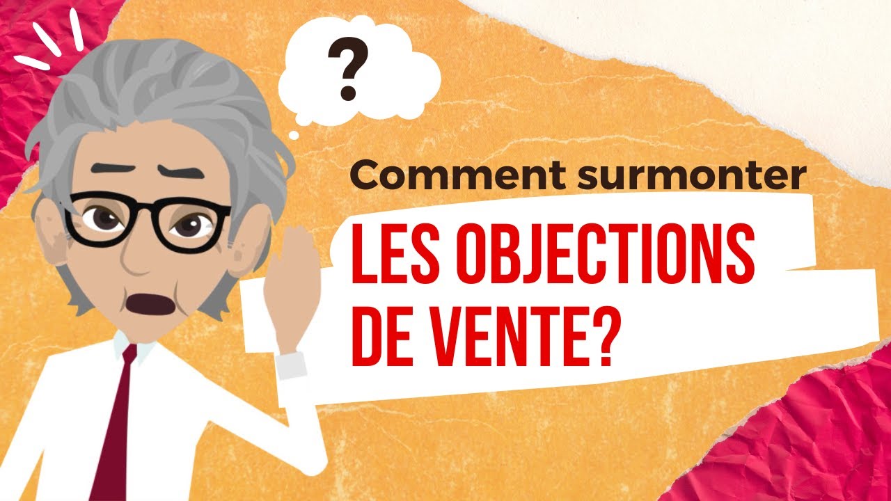 Comment réagir face aux objections à la vente