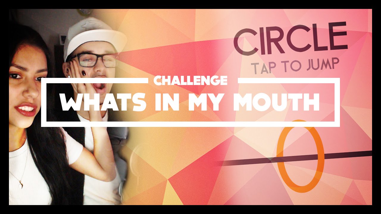 WHATS IN MY MOUTH - CIRCLE - APP CHALLENGE #2