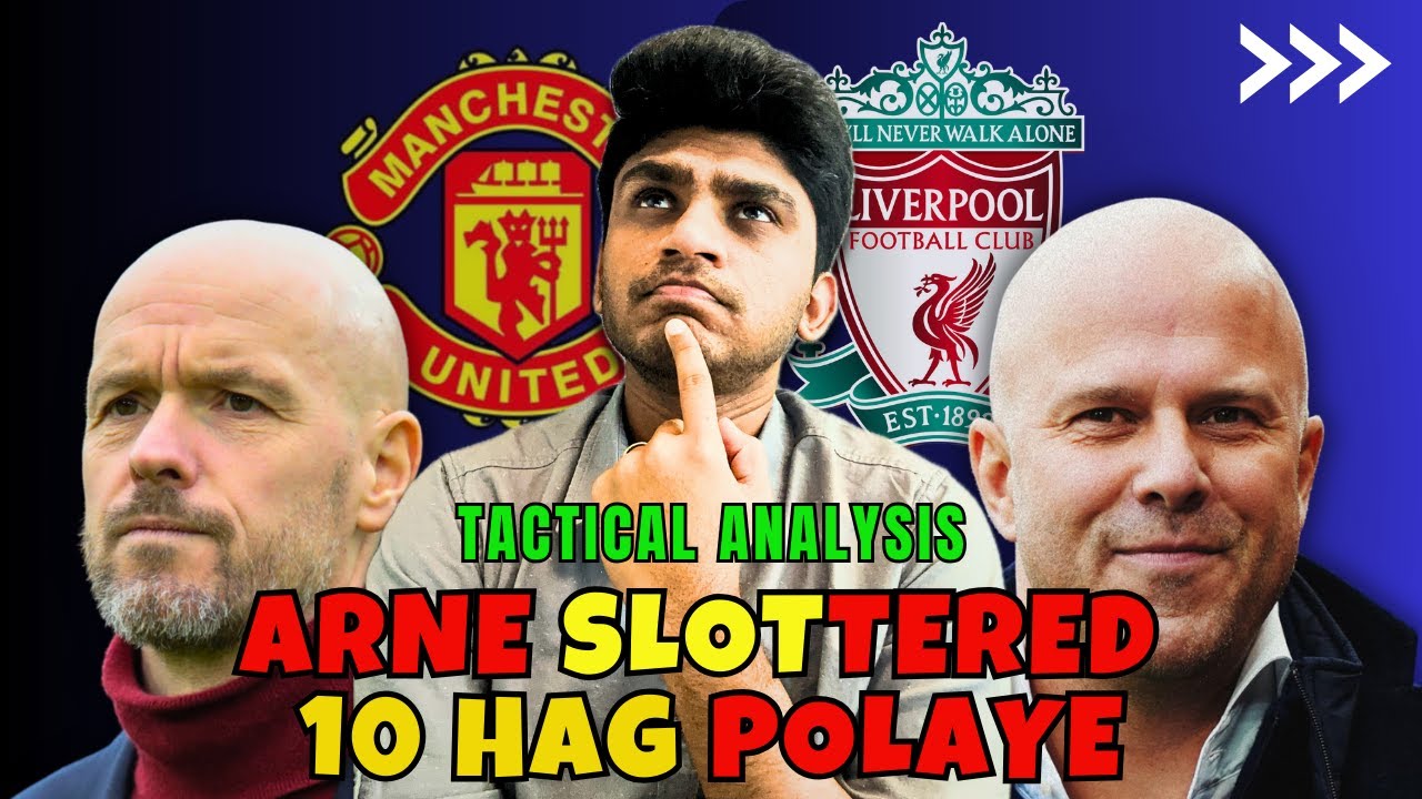 “நீ படிச்ச school la நா ஹட்மாஸ்டர் da” Manchester United v Liverpool - TACTICAL ANALYSIS