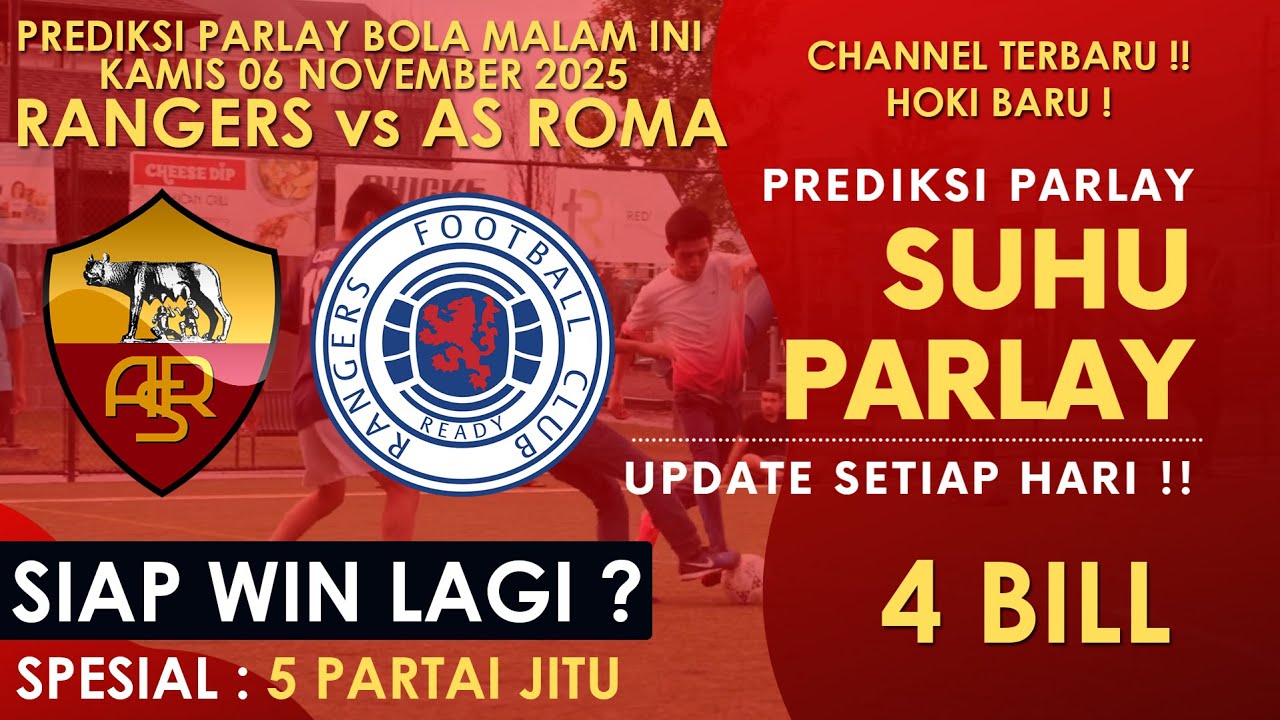 Prediksi Parlay Bola Malam Ini 6 november 2025 | Rangers vs AS Roma | 5 Tim Jitu Mix Parlay