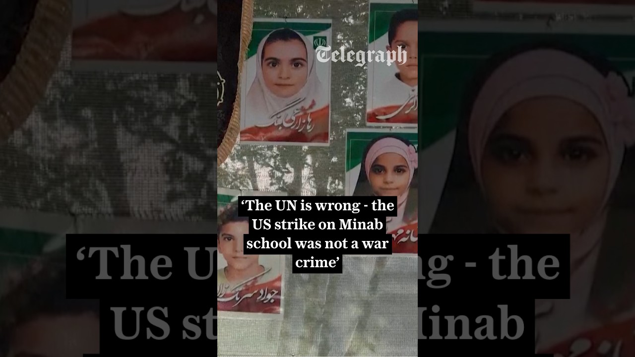 'The UN is wrong - the US strike on Minab school was not a war crime'