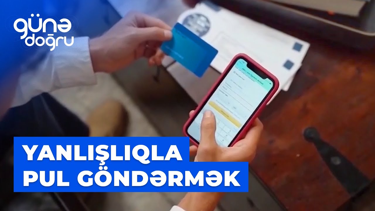 Günə doğru | Karta yanlışlıqla göndərilən pulu necə geri qaytarmaq olur?