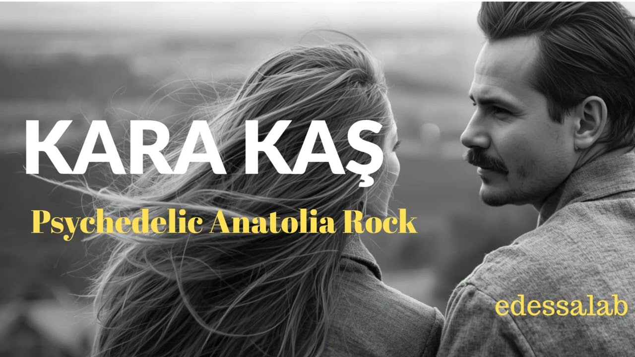 Kara Kaş Gözlerin Elmas | Psychedelic Anatolia Rock 