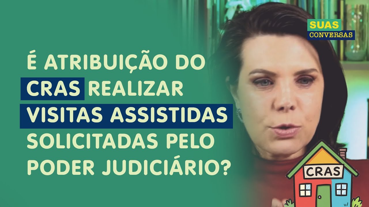 É atribuição do CRAS realizar visitas assistidas solicitadas pelo Poder Judiciário?