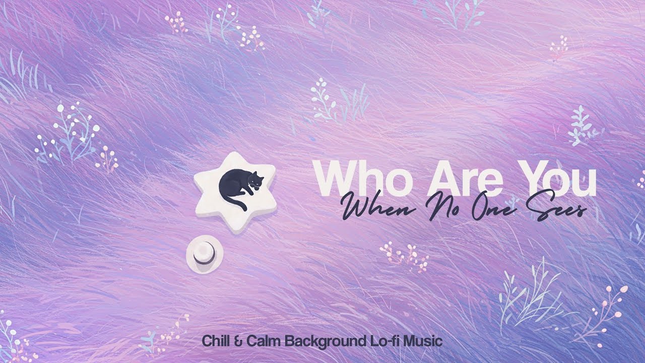Who Are You When No One Sees | Eternal Lofi Flow 🌙 Chill Beats for Study, Relax & Sleep 