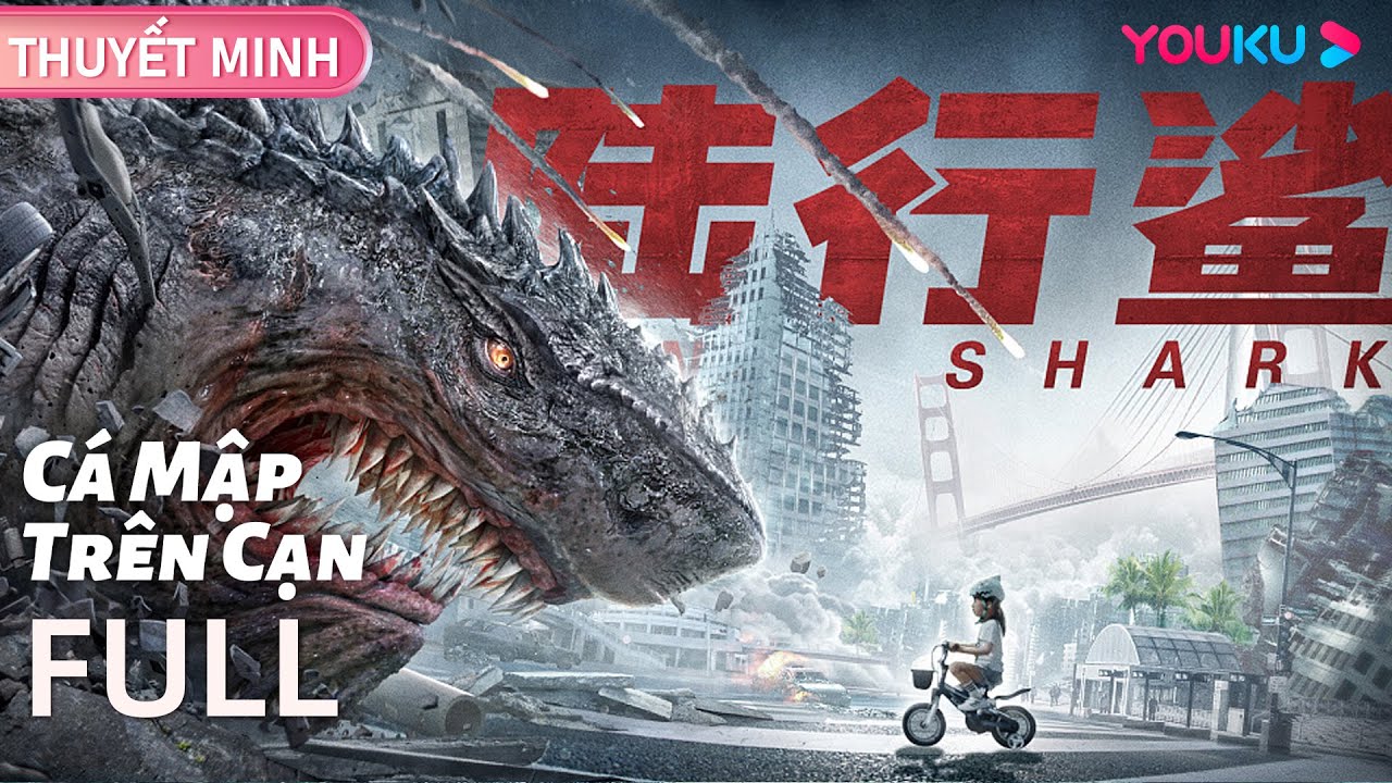 [THUYẾT MINH] Cá Mập Trên Cạn | Cá Mập Biến Dị Điên Cuồng Tung Hoành Trên Đất Liền | YOUKU