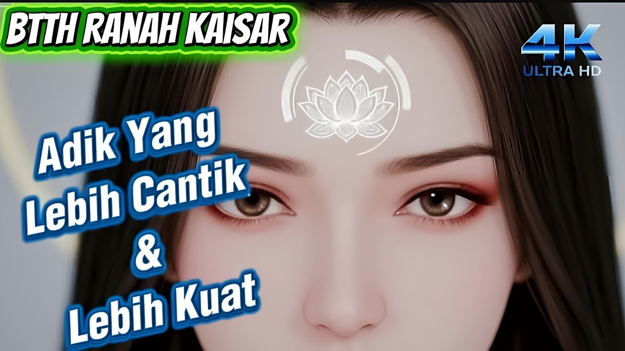 BTTH RANAH KAISAR EP 770 - ADIK YANG LEBIH KUAT