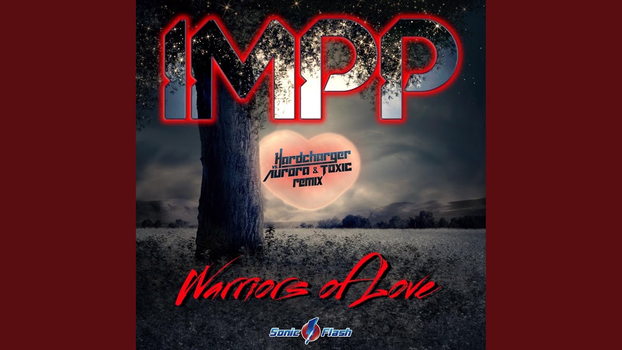 Warriors of Love (Extended Hardcharger vs. Aurora & Toxic Remix)