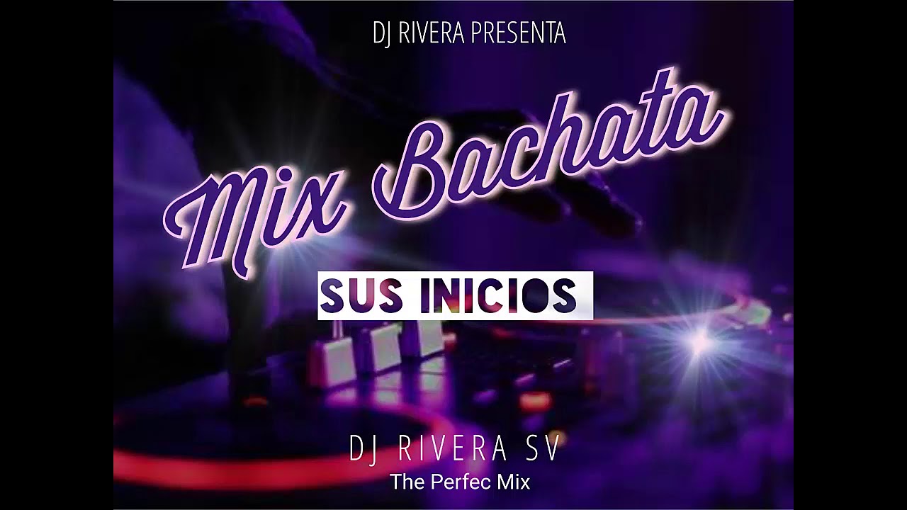 MIX BACHATA CLASSSIC DJ RIVERA SV