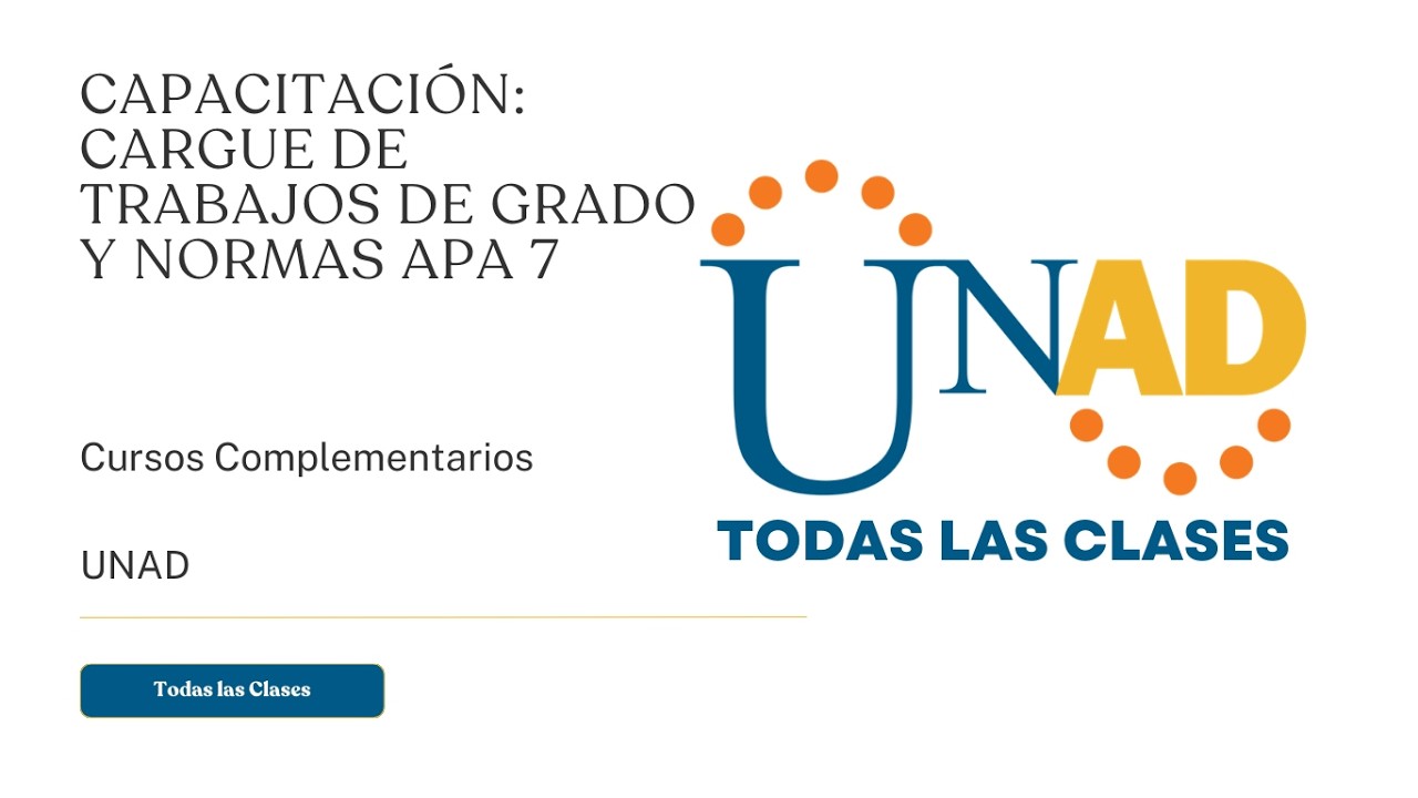 CAPACITACIÓN: CARGUE DE TRABAJOS DE GRADO Y NORMAS APA 7 | UNAD