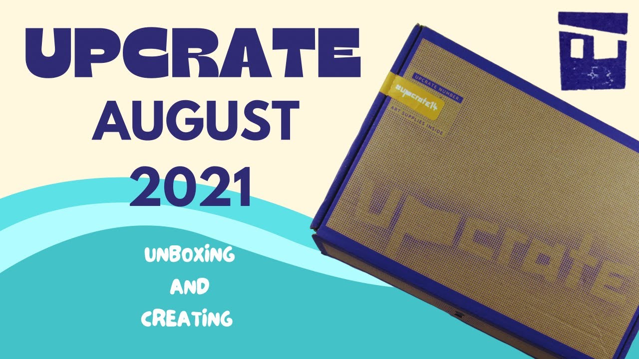UPCRATE August 2021 | unboxing and creating