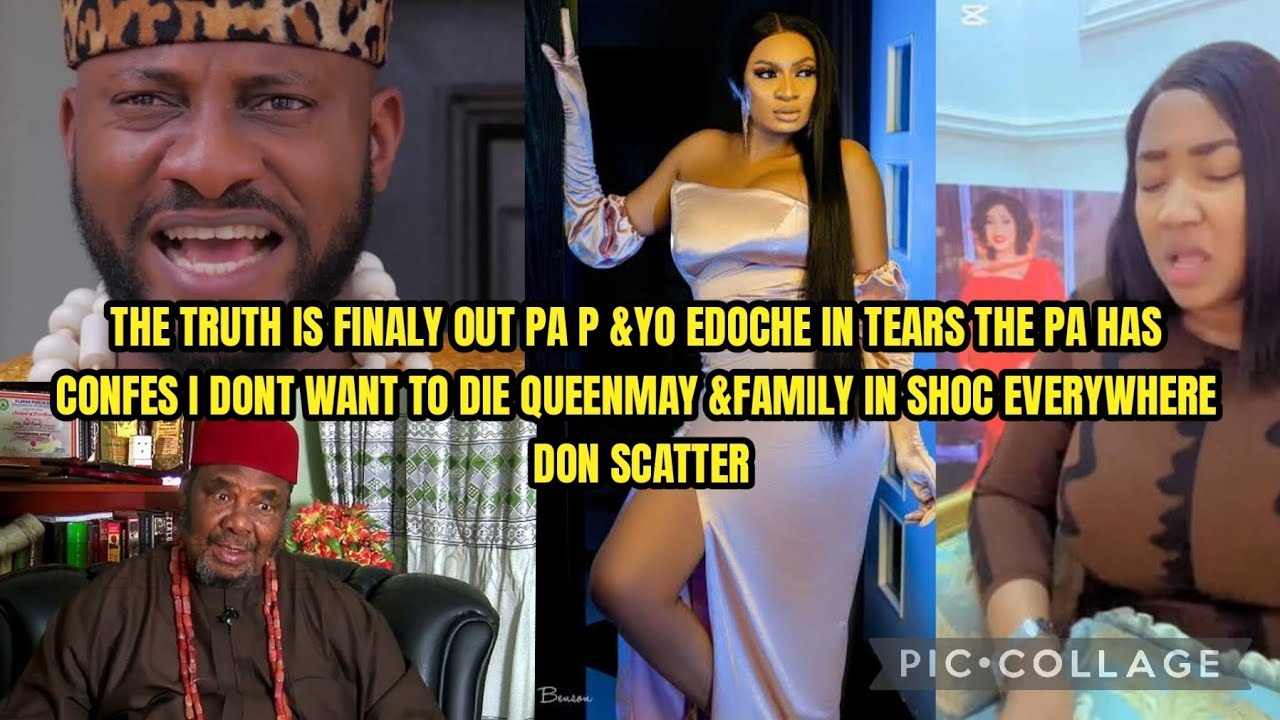 THE TRUTH IS FINALY OUT PA P &YO EDOCHE IN TEARS PA HAS CONFES I DONT WANT TO DIE QUEENMAY &FAMILY