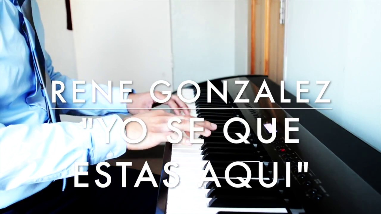 Yo Se que estas Aqui - Rene Gonzalez Solo Piano