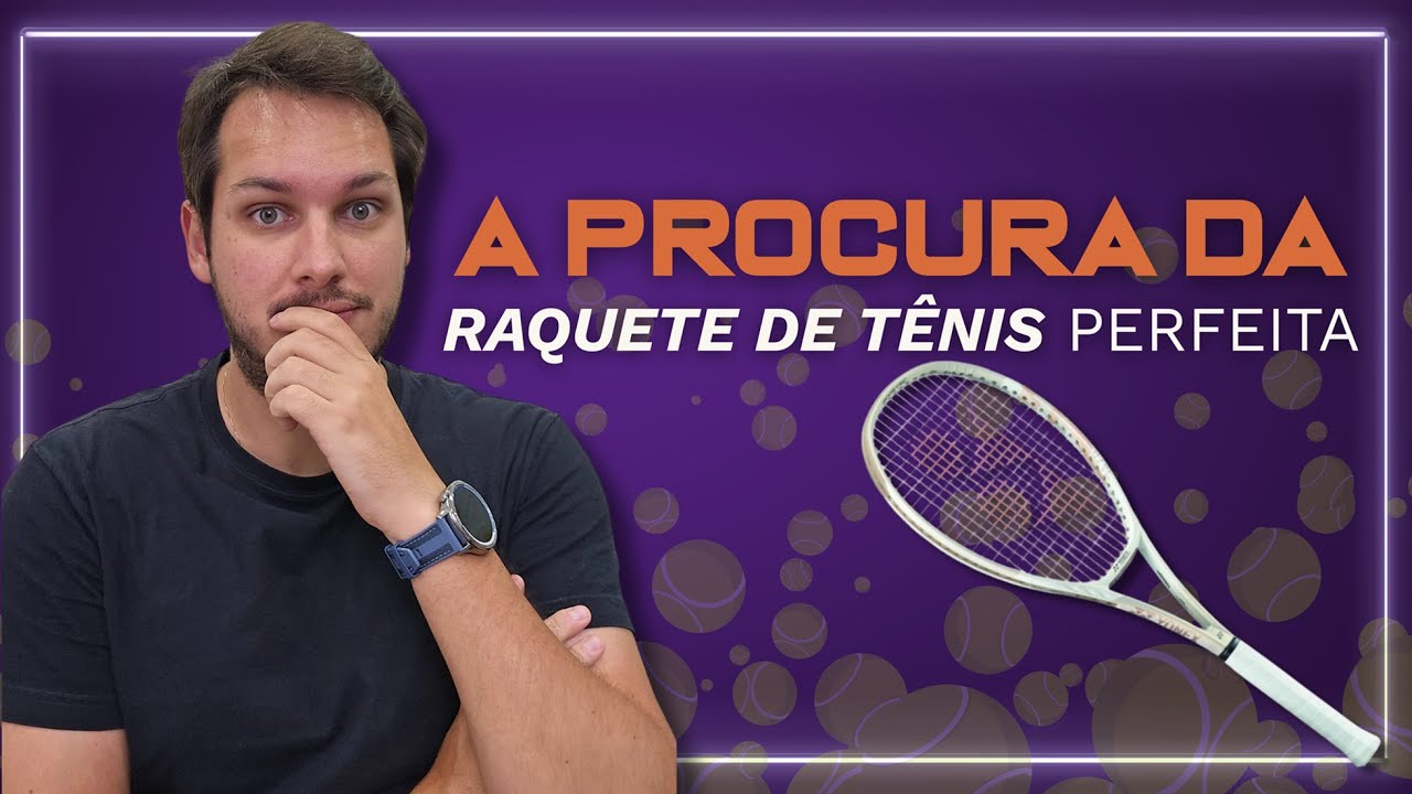 Como Escolher a Raquete de Tênis Perfeita Para Você?
