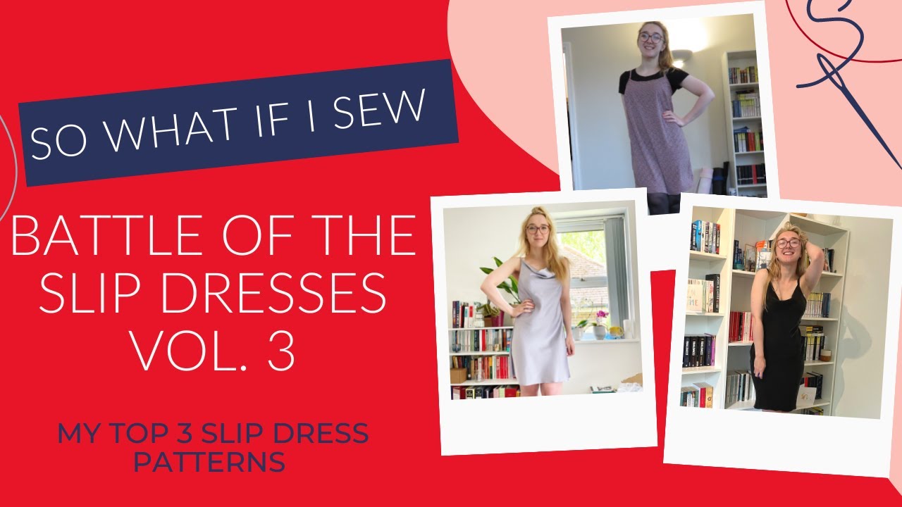 Battle of the Slip Dresses Vol. 3 - My Top 3 Slip Dress Patterns | So What If I Sew