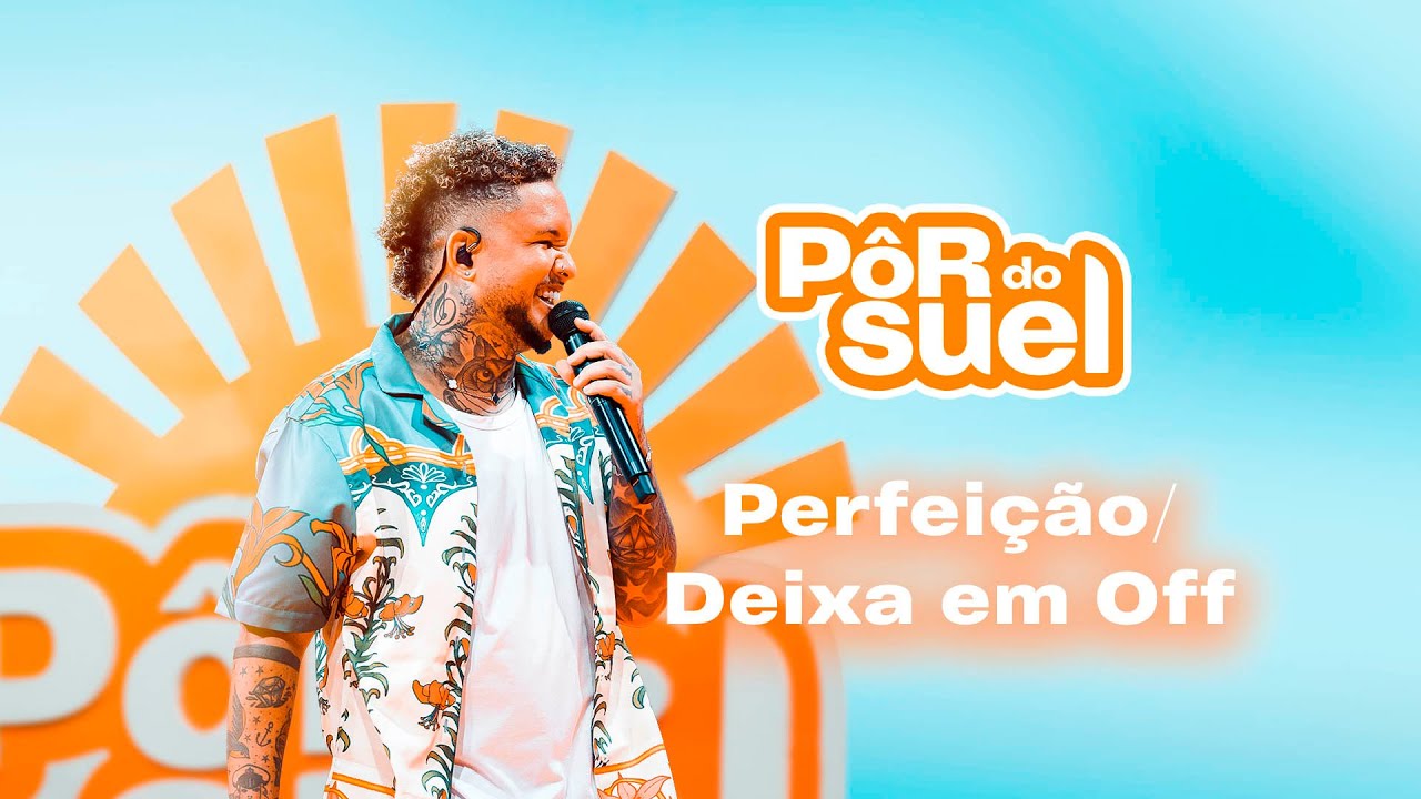 Suel - Perfeição / Deixa Em Off  (Ao Vivo) - DVD Pôr do Suel Em Recife