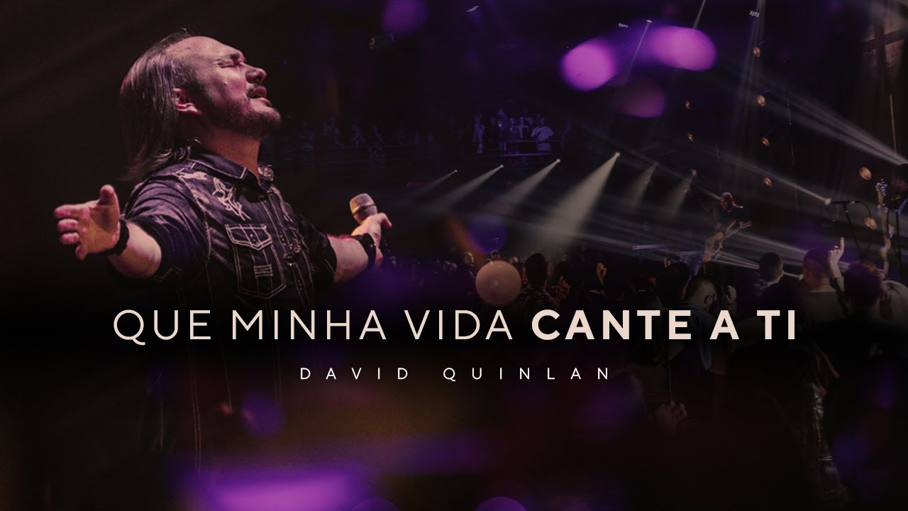 Que Minha Vida Cante a Ti - David Quinlan