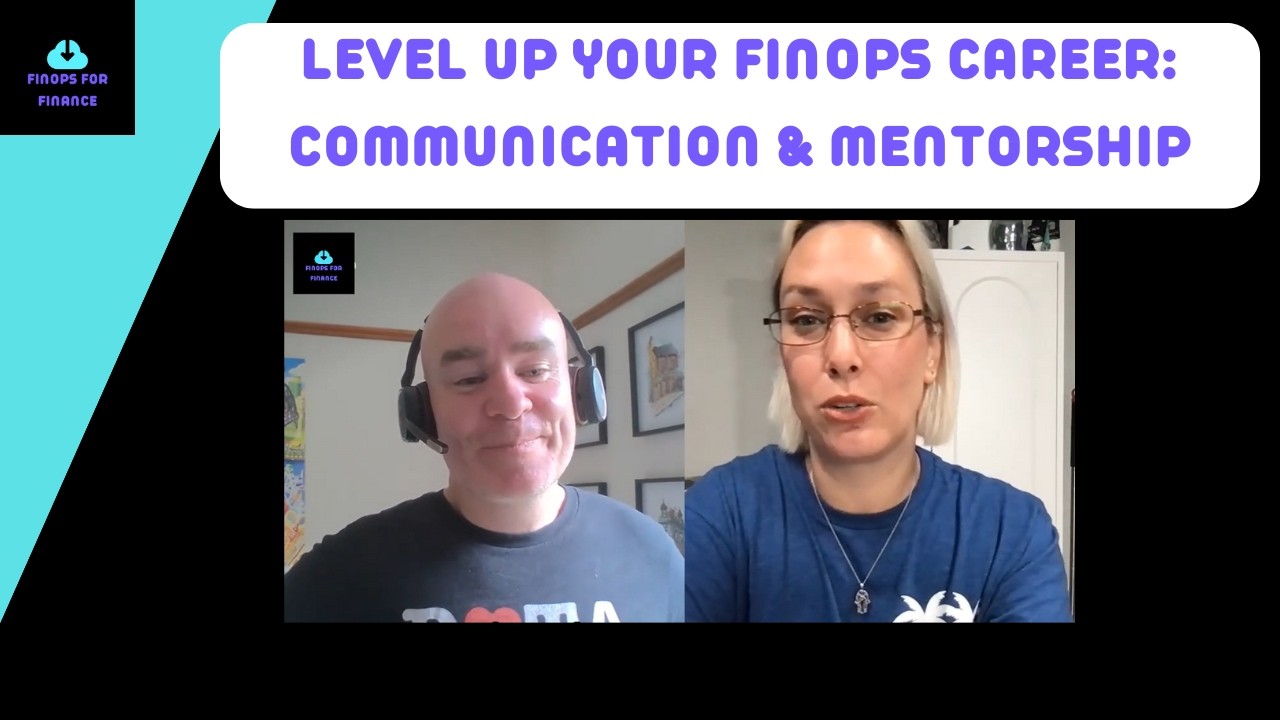 Level Up Your FinOps Career: Communication, Mentorship & Professional Growth