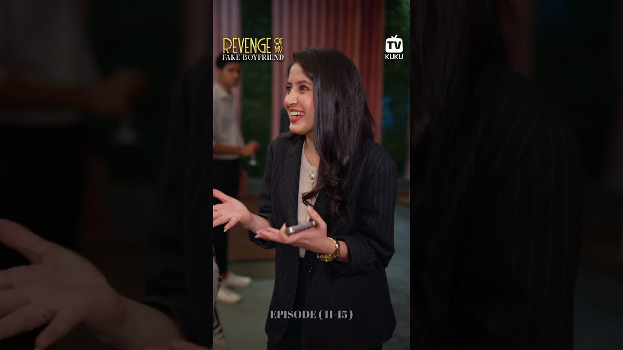 Revenge of my Fake Boyfriend | Episode 11 - 15