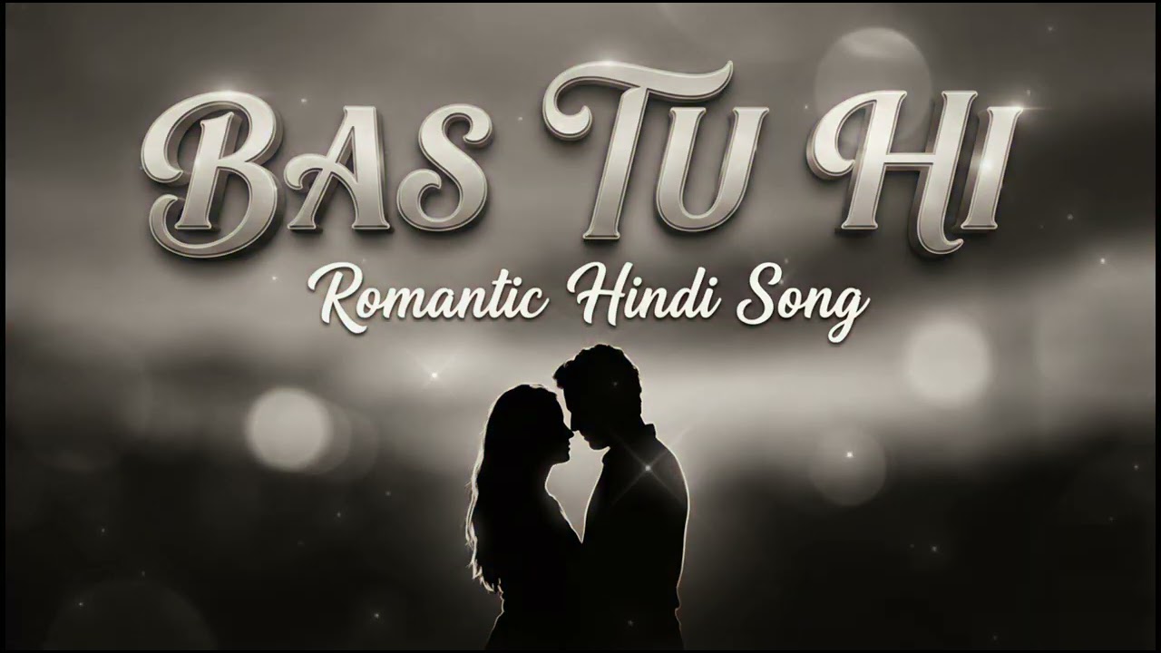 Bas Tu Hi ❤️ | Romantic Hindi Song 2026 | New Love Song | Bollywood Style#RomanticSong#HindiLoveSong