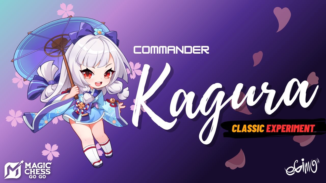 COMMANDER KAGURA CLASSIC EXPERIMENT COMBO! MAGIC CHESS GO GO