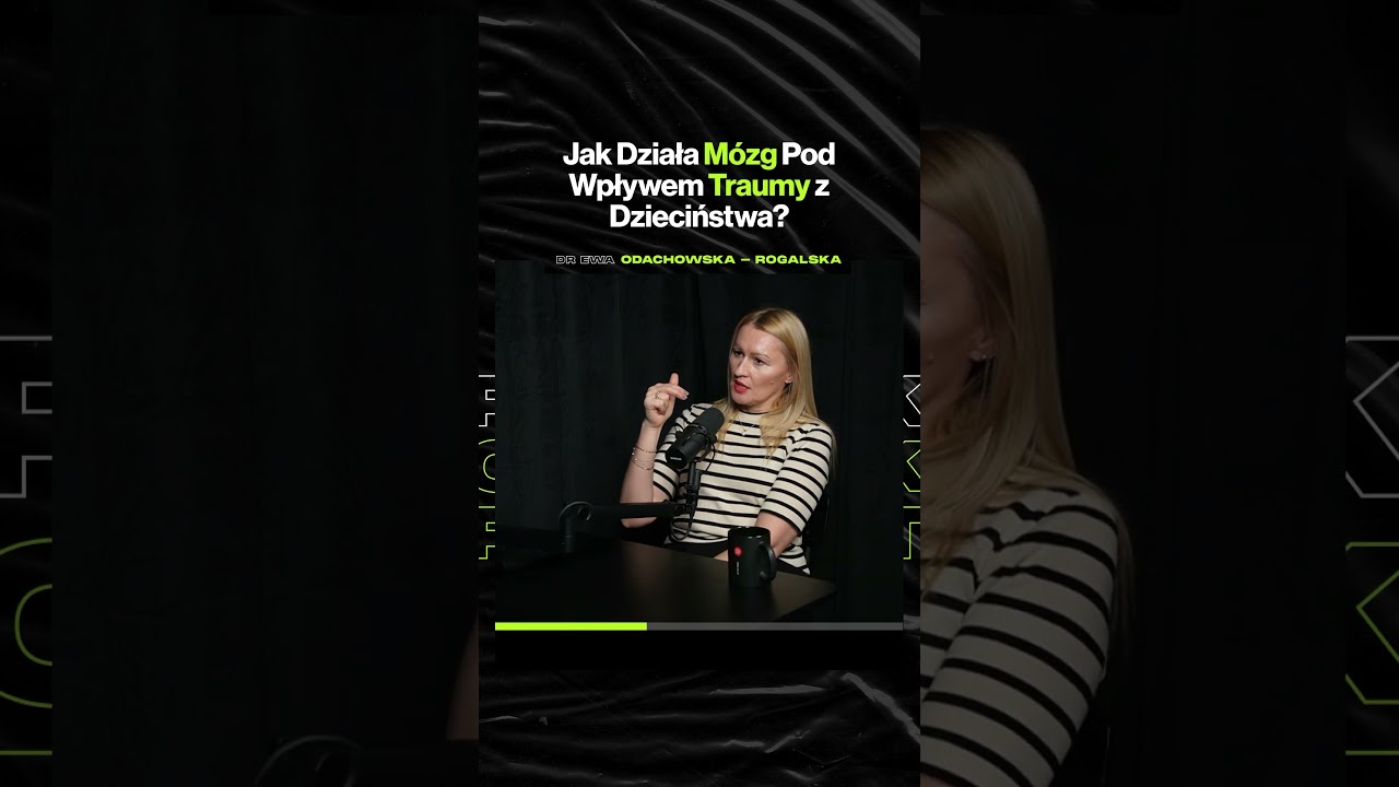 Jak Działa M&oacute;zg Pod Wpływem Traumy z Dzieciństwa? &ndash; ft. dr Ewa Odachowska-Rogalska