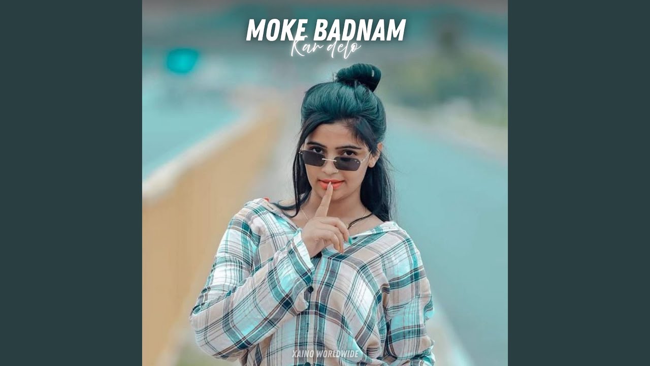 Moke Badnam Kar Delo