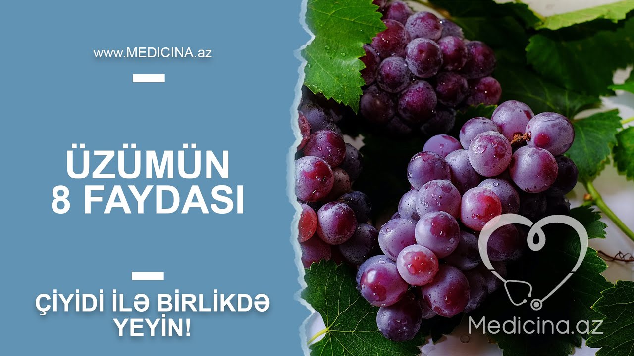 Üzümün 8 faydası - Çiyidi ilə birlikdə yeyin!