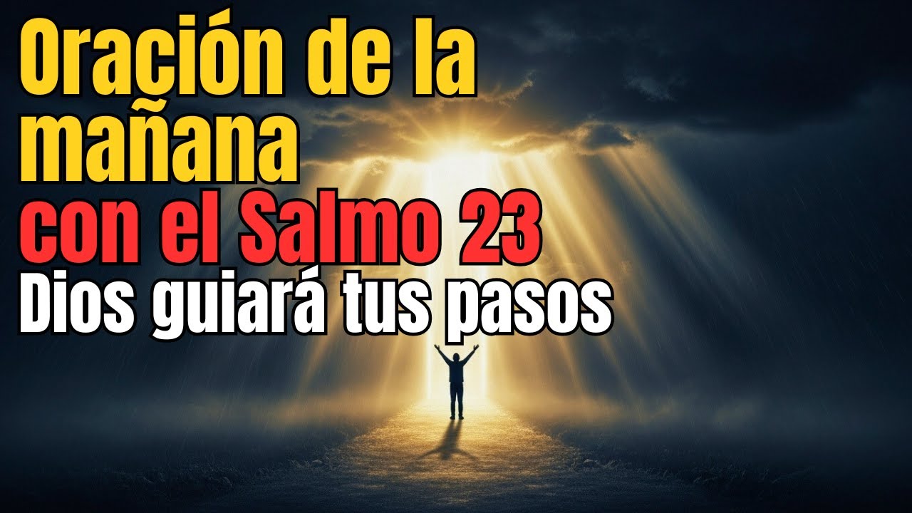 Ora Así Cada Mañana y Verás a Dios Guiar Cada Paso Tuyo | Salmo 23#salmo23