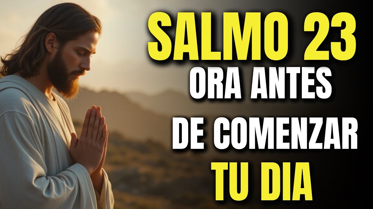 Oración Poderosa de la Mañana | Comienza tu Día con SALMO 23