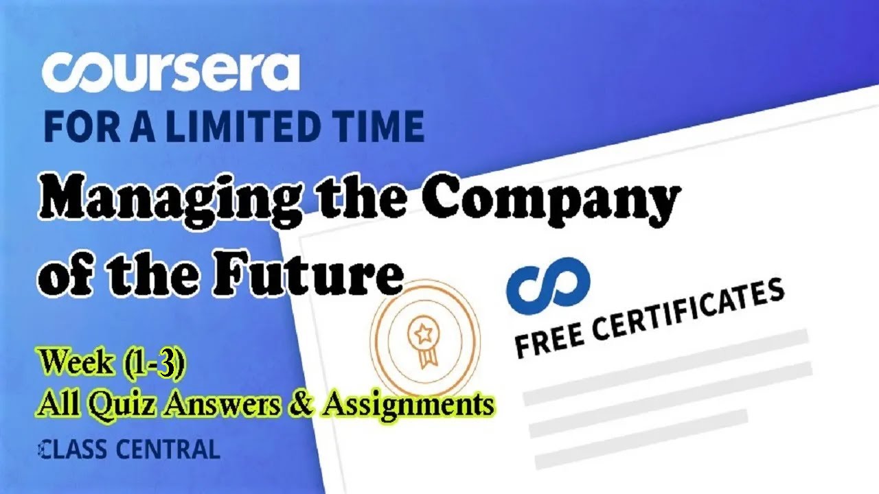 Managing the Company of the Future | Coursera All Quiz Answer with Assignment | Week (1-3) COURSERA