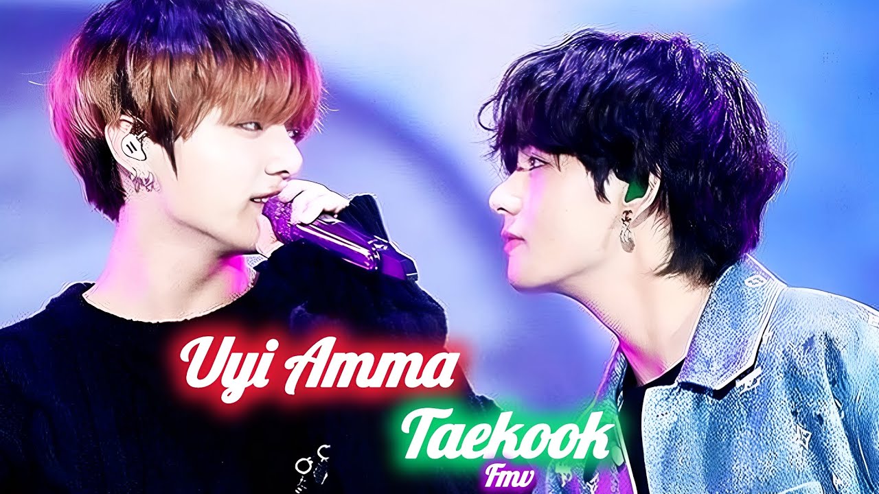 Uyi amma ~ TAEKOOK ||TAEKOOK FMV