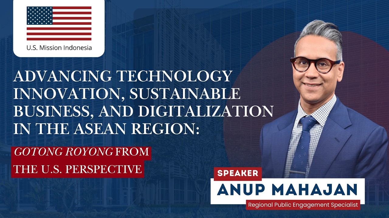 Advancing Technology & Sustainable Business in ASEAN | Gotong Royong from the U.S. Perspective