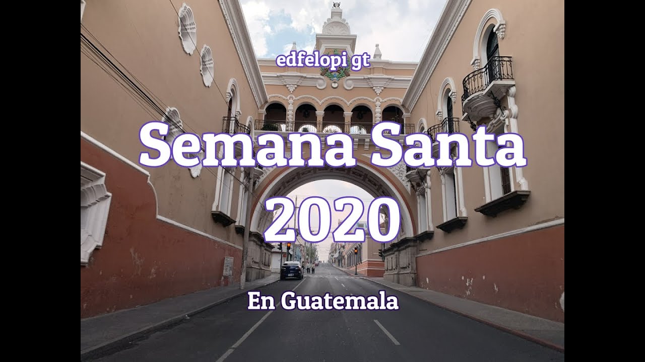 2020 Resumen Semana Santa en Guatemala