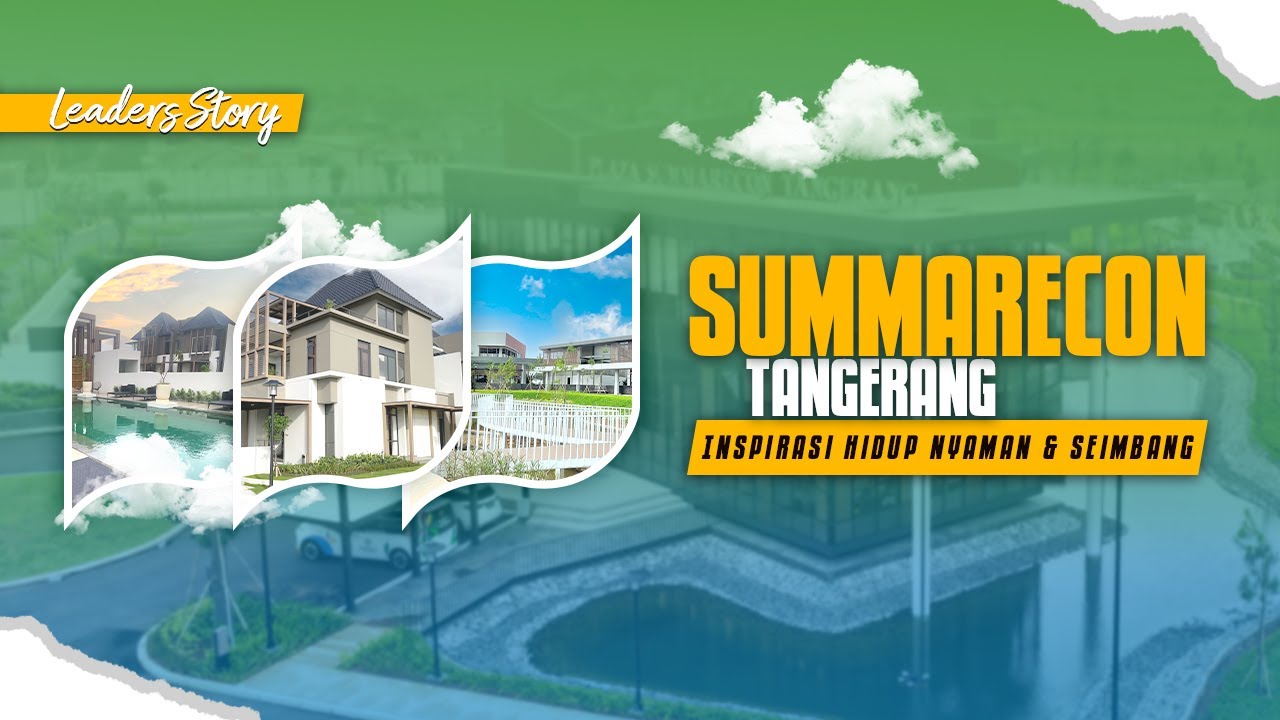 Summarecon Tangerang : Inspirasi Hidup Nyaman & Seimbang | Leaders Story 🗣️