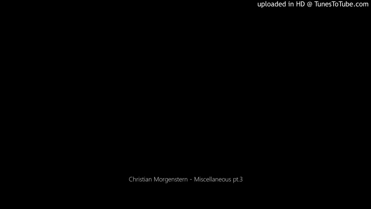 Christian Morgenstern - Miscellaneous pt.3