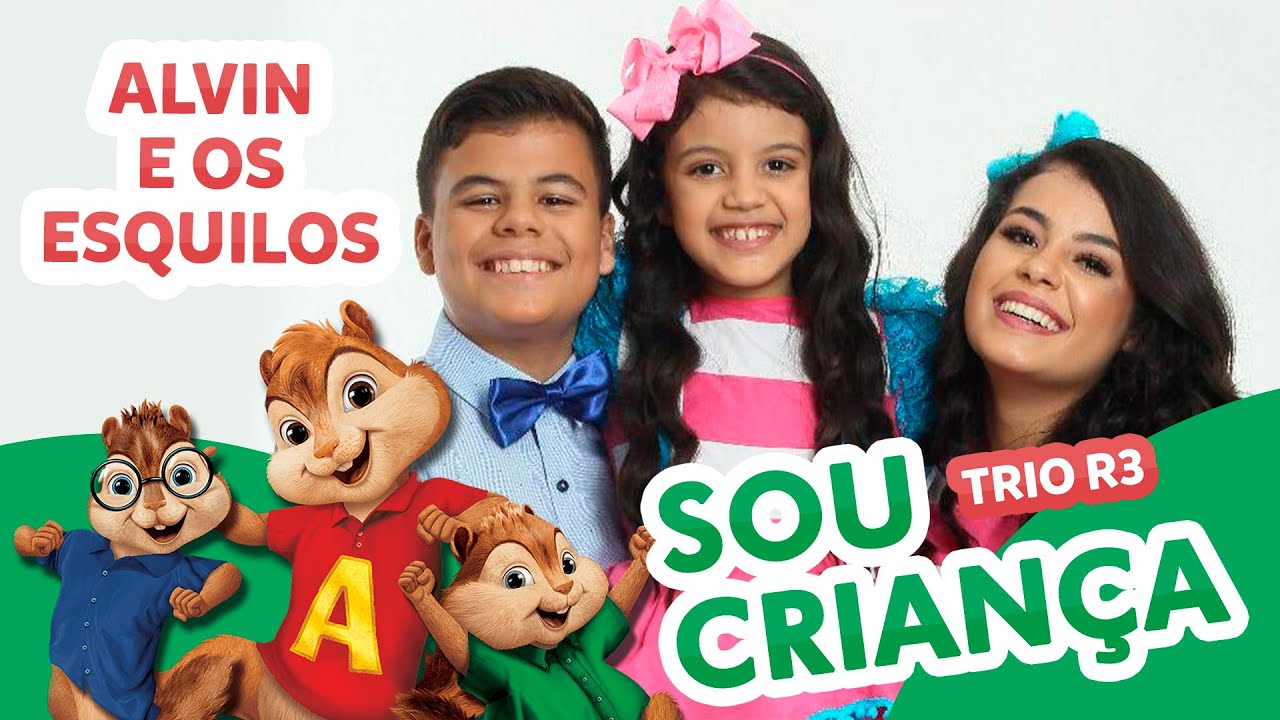 ALVIN E OS ESQUILOS - SOU CRIAN&Ccedil;A (TRIO R3)