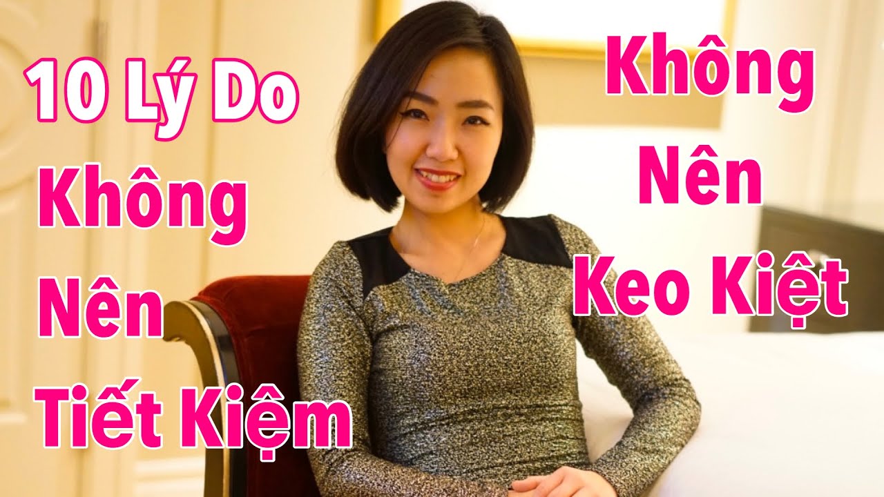 10 Lý Do - Không Nên Tiết Kiệm- Không Nên Keo Kiệt