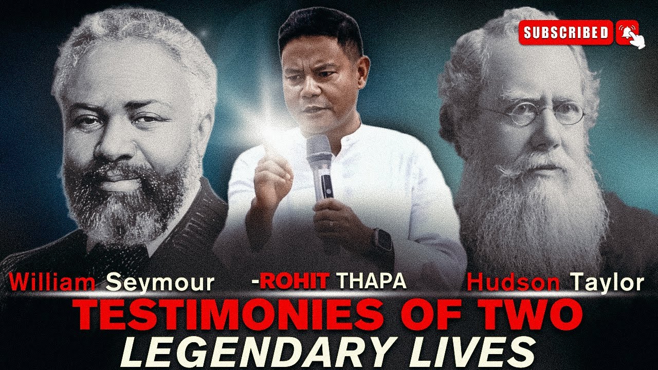 दुई महान व्यक्तित्वहरूको जीवन ✨गवाही: विलियम सीमोर र हडसन टेलर | Rohit Thapa Sermon