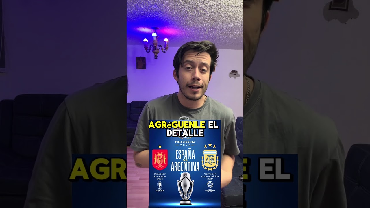 Regresa la finalissima Argentina vs España 