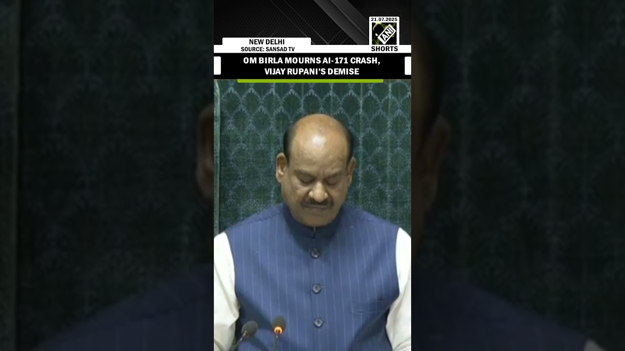 Om Birla mourns Air India Crash, Ex-Gujarat CM Vijay Rupani&rsquo;s demise in Parliament Monsoon Sessio
