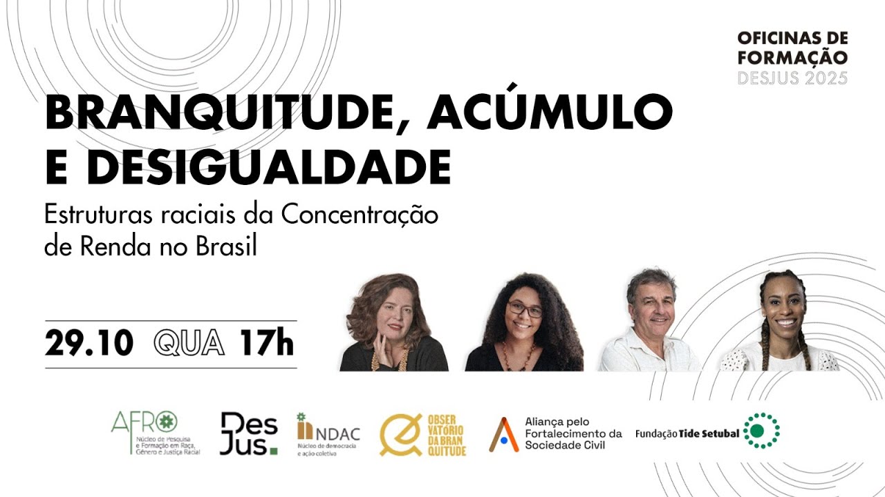 Oficinas de Formação DesJus 2025: Branquitude, acúmulo e desigualdade