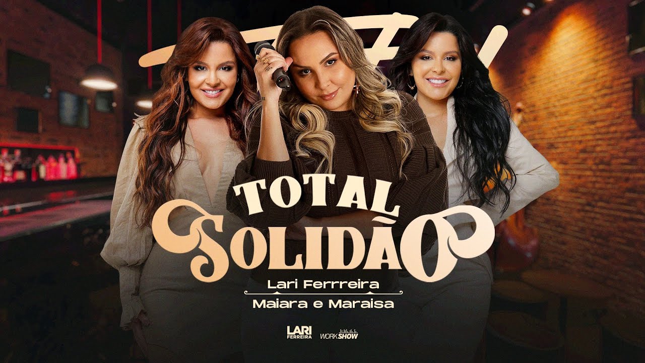 Lari Ferreira - Total solidão part. Maiara e Maraisa