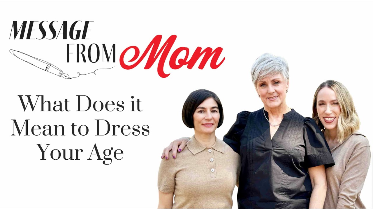 Age Appropriate Style Fact or Fiction? | Message From Mom | Episode 011
