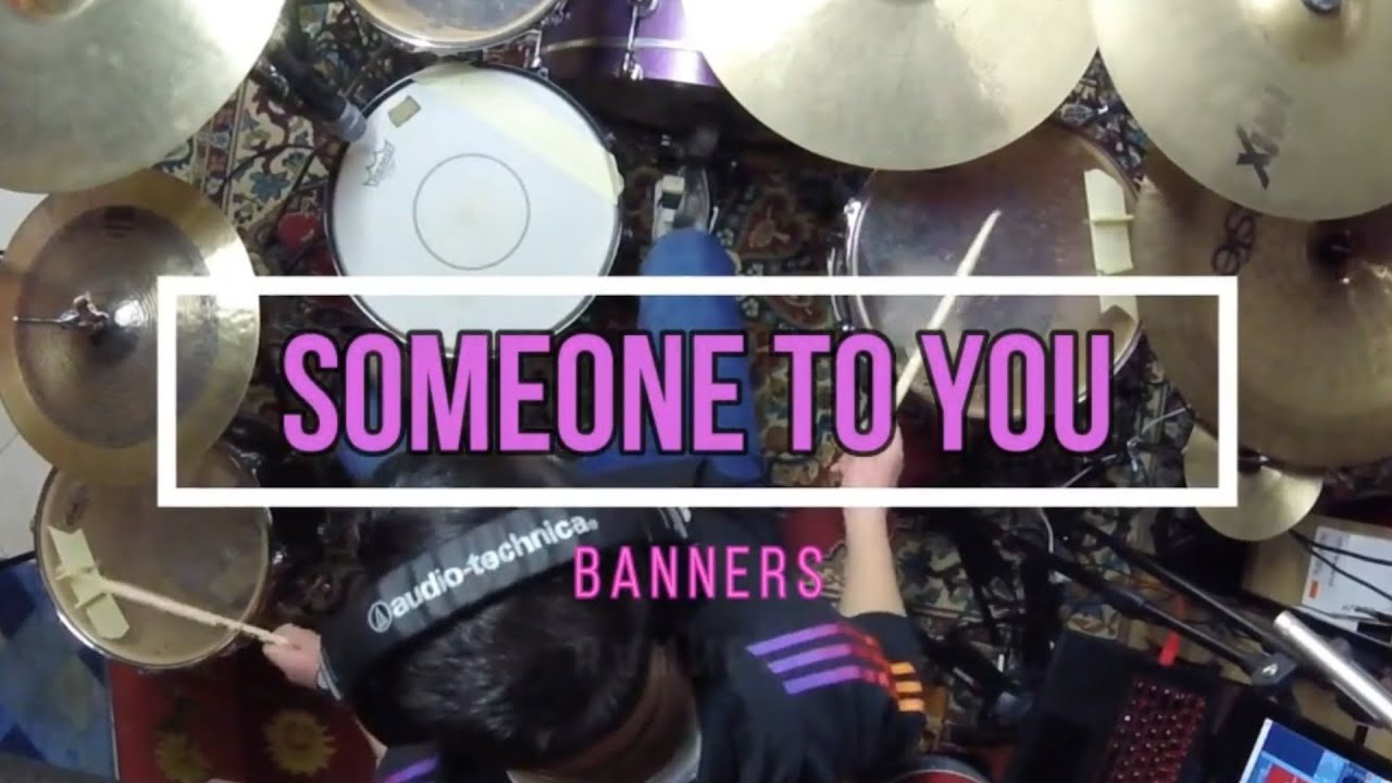 BANNERS - Someone to you  (drum cover)