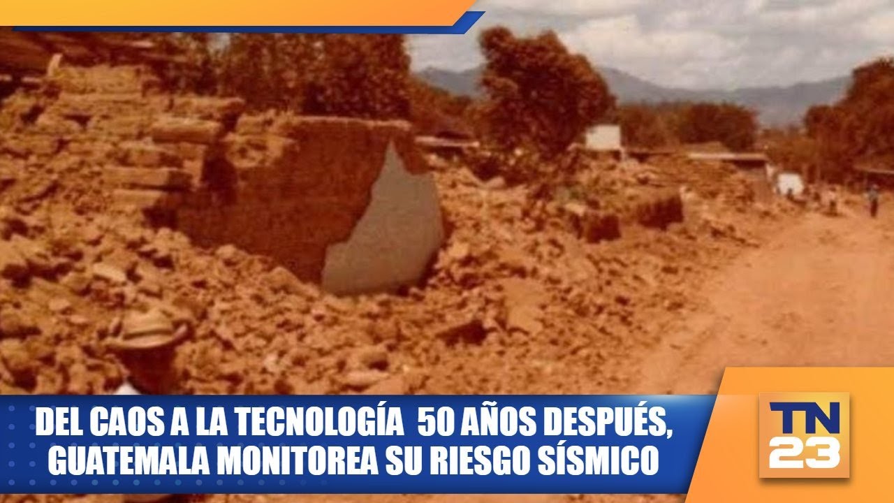 Del caos a la tecnología  50 años después, Guatemala monitorea su riesgo sísmico