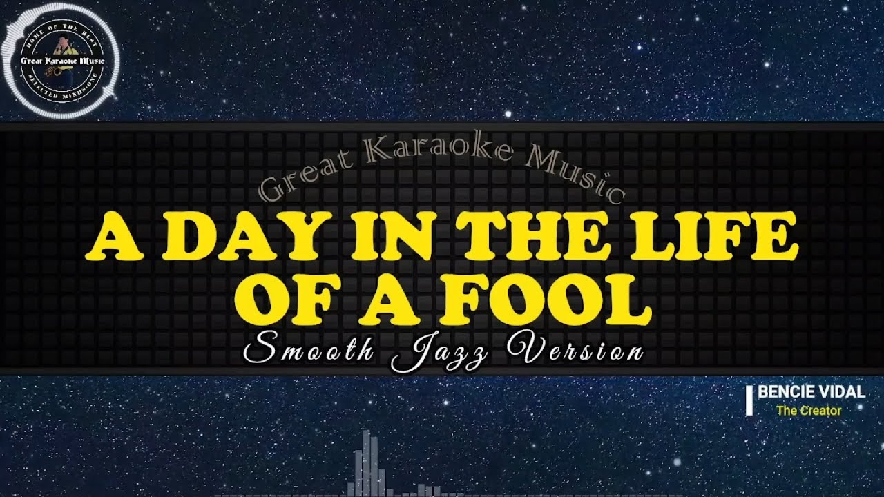 A Day In The Life Of A Fool (KARAOKE) Smoot Jazz Version