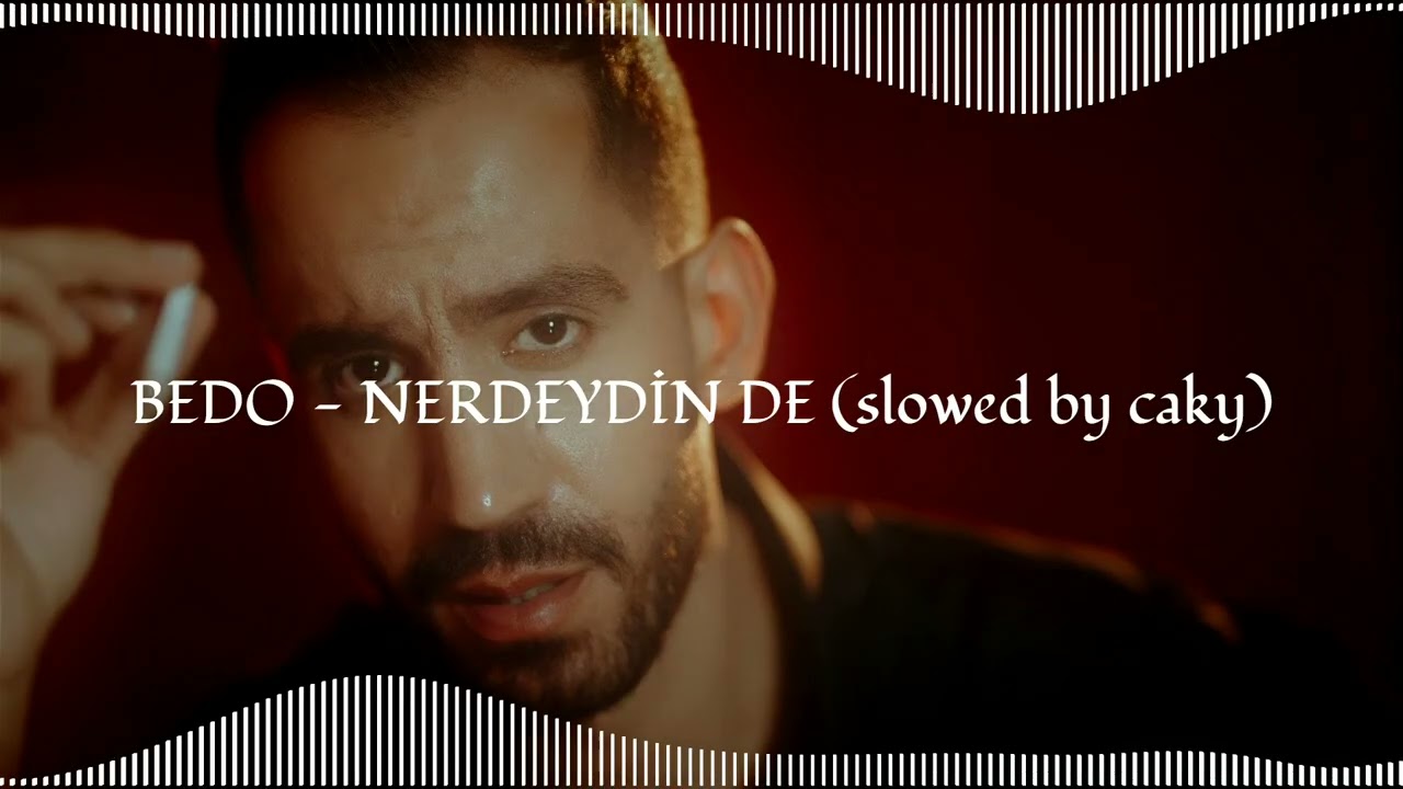 Bedo - NERDEYDİN DE (slowed by caky)