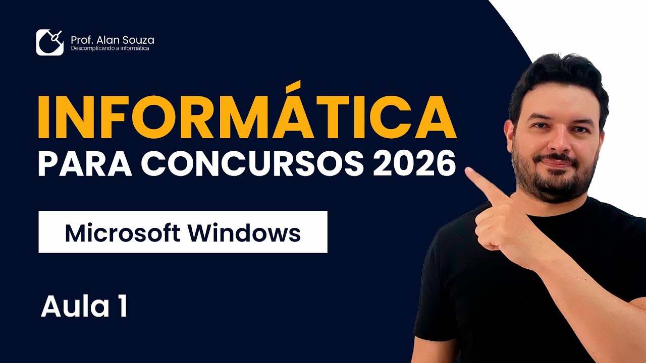 Informática para Concursos 2026 - AULA 1 - Windows 11 - Prof. Alan Souza